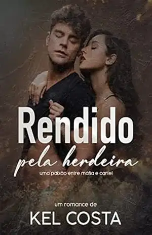 Rendido pela herdeira – Kel Costa