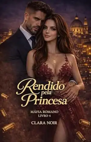 Rendido pela Princesa: Mafia Romano – Livro 4 (Máfia Romano) – Clara Noir