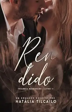 Rendido: Trilogia Recomeços – Livro 2 – Natália Tilcailo