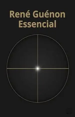Capa do livro René Guénon: Essencial - René  Guénon