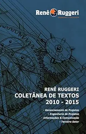 Renê Ruggeri Coletânea de Textos 2010 – 2015 - Renê Ruggeri Renê Ruggeri Coletânea de Textos 2010 – 2015 - Renê Ruggeri