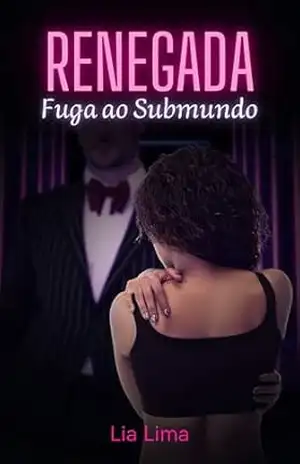 Capa do livro Renegada: Fuga Ao Submundo - Lia  Lima