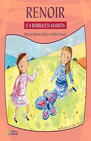 Renoir e a borboleta Marieta (LerArte para Pequenos) – Mércia Maria Leitão Renoir e a borboleta Marieta (LerArte para Pequenos) – Mércia Maria Leitão