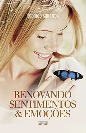 Renovando sentimentos e emoções – Rodrigo Miranda