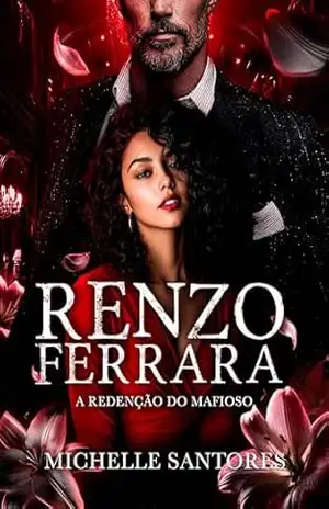 RENZO FERRARA: A REDENÇÃO DO MAFIOSO – LIVRO 2 – MICHELLE SANTORES