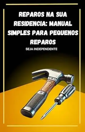 Reparos na sua residencia: Manual simples para pequenos reparos: Seja Independente - Marcos Carmo Reparos na sua residencia: Manual simples para pequenos reparos: Seja Independente - Marcos Carmo