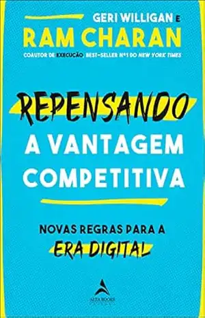 Repensando a vantagem competitiva: Novas regras para a era digital – Ram Charan