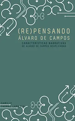Baixar (Re)Pensando Álvaro de Campos: Características narrativas de Álvaro de Campos reaplicadas pdf, epub, mobi, eBook