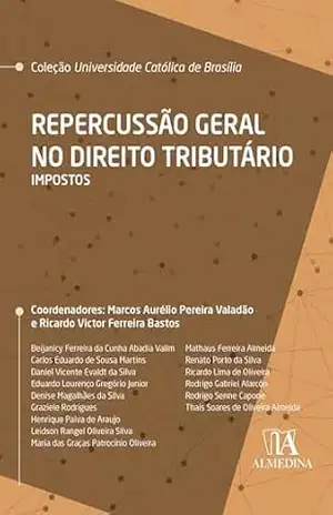 Repercussão Geral no Direito Tributário: Impostos (UCB) – Marcos Aurélio Pereira Valadão