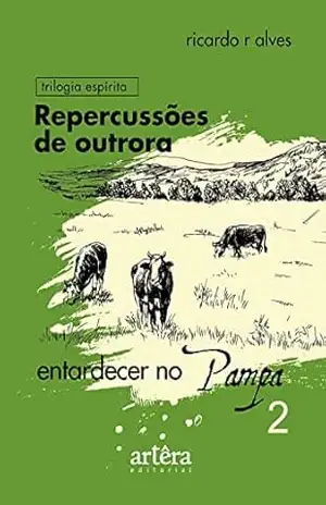 Repercussões de Outrora – Livro 2 (Entardecer no Pampa) – Ricardo Ribeiro Alves