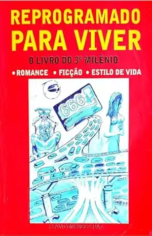 REPROGRAMADO PARA VIVER: (O LIVRO DO TERCEIRO MILÊNIO) – FLÁVIO MEDES PAZ REPROGRAMADO PARA VIVER: (O LIVRO DO TERCEIRO MILÊNIO) – FLÁVIO MEDES PAZ
