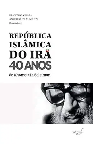 Capa do livro República Islâmica do Irã 40 anos: de Khomeini a Soleimani - Renatho Costa (org.)