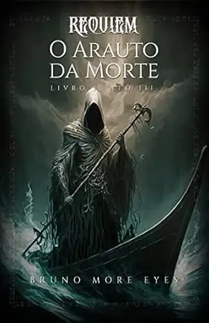 Requiem: O Arauto da Morte: Livro I. Ato III. – Bruno Moraes Alves