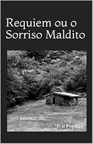 Requiem ou o Sorriso Maldito: um poema – Rui Freitas Requiem ou o Sorriso Maldito: um poema – Rui Freitas