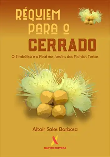 Baixar Réquiem para o Cerrado: O Simbólico e o Real na Terra das Plantas Tortas pdf, epub, mobi, eBook