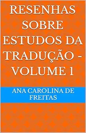 Resenhas sobre estudos da tradução – volume 1 – Ana Carolina  De Freitas