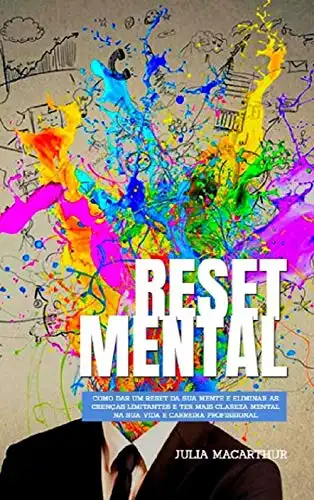 Baixar Reset Mental: Como Dar Um Reset Da Sua Mente E Eliminar As Crenças Limitantes E Ter Mais Clareza Mental Na Sua Vida E Carreira Profissional pdf, epub, mobi, eBook