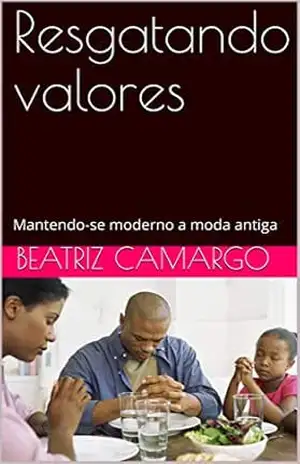 Resgatando valores: Mantendo–se moderno a moda antiga vol.1 – Beatriz Camargo