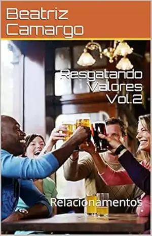Resgatando Valores Vol.2: Relacionamentos – Beatriz Camargo