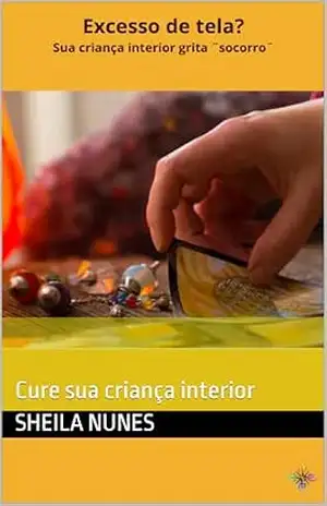 Resgate: Cure sua criança interior – SHEILA NUNES Resgate: Cure sua criança interior – SHEILA NUNES