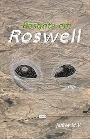 RESGATE EM ROSWELL – Jeffrey Morales Vegas RESGATE EM ROSWELL – Jeffrey Morales Vegas