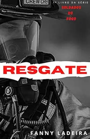 Capa do livro Resgate (Soldados do Fogo Livro 1) - Fanny Ladeira