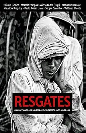 RESGATES: Combate ao trabalho escravo contemporâneo no Brasil - Márcio José Leitão de Siqueira RESGATES: Combate ao trabalho escravo contemporâneo no Brasil - Márcio José Leitão de Siqueira