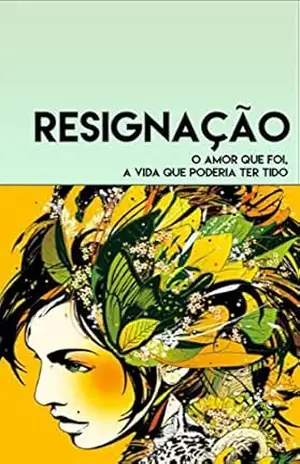 Capa do livro Resignação: O amor que foi, a vida que poderia ter tido - Fabrício Fuzimoto