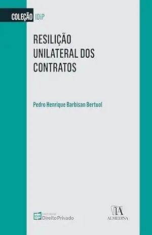 Resilição Unilateral dos Contratos – Pedro Henrique Barbisan Bertuol