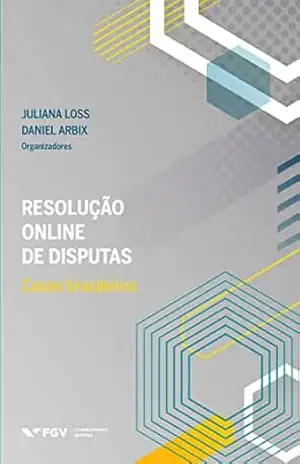 Resolução online de disputas: casos brasileiros - Daniel Arbix Juliana Loss Resolução online de disputas: casos brasileiros - Daniel Arbix Juliana Loss