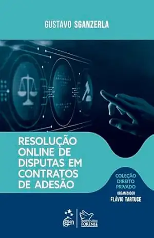 Resolução Online de Disputas em Contratos de Adesão – Coleção Direito Privado – 1ªEdição 2026 – Gustavo Sganzerla Resolução Online de Disputas em Contratos de Adesão – Coleção Direito Privado – 1ªEdição 2026 – Gustavo Sganzerla