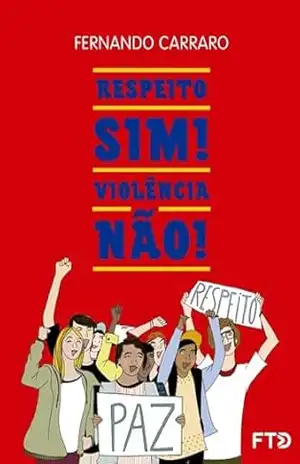 Respeito, sim! violência, não! (Fraternidade e solidariedade) – Fernando Carraro