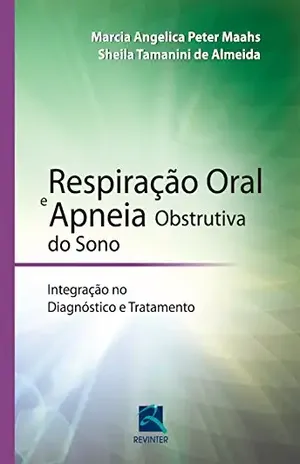 Capa do livro Respiração oral e apneia obstrutiva do sono: Integração no diagnóstico e tratamento - Marcia Angelica Peter Maahs