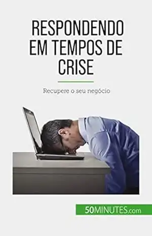 Capa do livro Respondendo em tempos de crise: Recupere o seu negócio - Véronique Bronckart