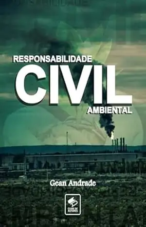 Responsabilidade Civil Ambiental – Gean Andrade