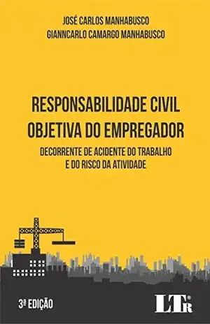 Capa do livro Responsabilidade Civil Objetiva do Empregador - José Carlos Manhabusco