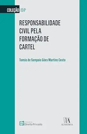 Capa do livro Responsabilidade Civil pela Formação de Cartel - Tomás de Sampaio Góes Martins Costa
