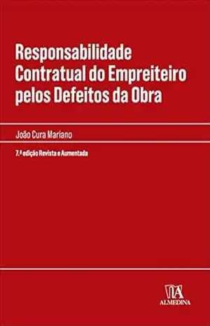 Capa do livro Responsabilidade Contratual do Empreiteiro pelos Defeitos da Obra – 7ª Edição - João Cura Mariano