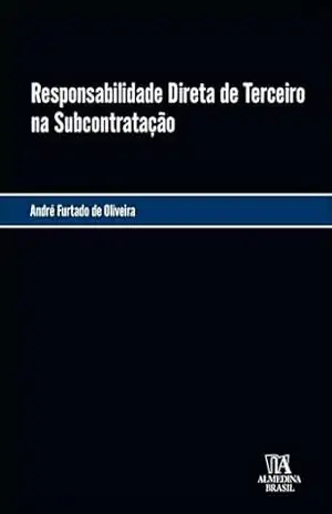 Capa do livro Responsabilidade Direta de Terceiro na Subcontratação (Coleção Monografias Livro 1) - André Furtado de Oliveira