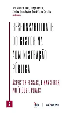 Responsabilidade do Gestor na Administração Pública Vl. 02 – José Maurício Conti