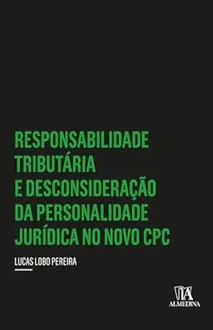 Responsabilidade Tributária e Desconsideração da Personalidade Jurídica no Novo CPC (Insper) – Lucas Lobo Pereira