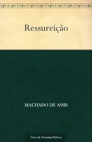 Ressureição – Machado de Assis Ressureição – Machado de Assis