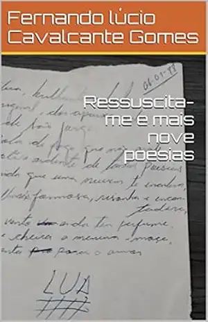 Capa do livro Ressuscita–me e mais nove poesias - Fernando Lúcio Cavalcante Gomes