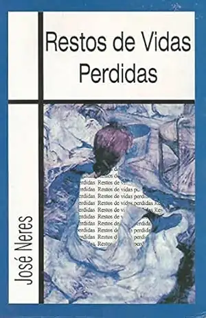Restos de Vidas Perdidas: Contos – José Neres