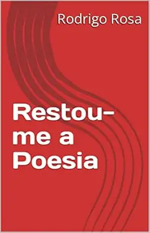 Restou–me a Poesia – Rodrigo Rosa