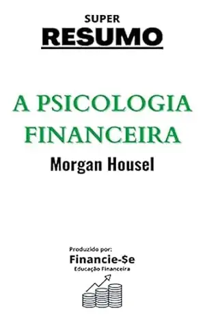 Resumo – A Psicologia Financeira – Financie-$e Educação Financeira