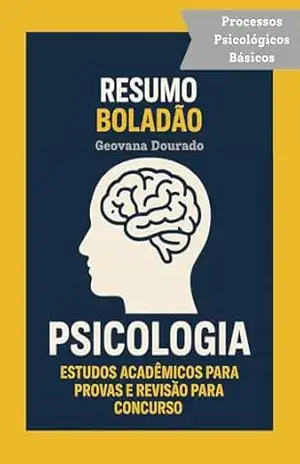 Resumo Boladão Psicologia: Processos Psicológicos Básicos – Geovana Dourado