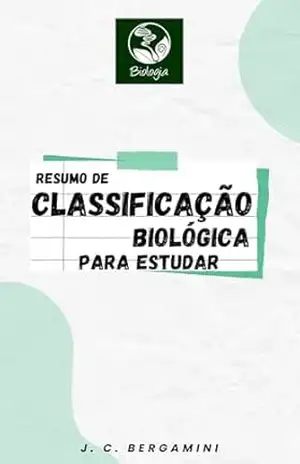 Resumo de Classificação Biológica para Estudar (Biologia Livro 8) – Jonas  Cardoso Bergamini