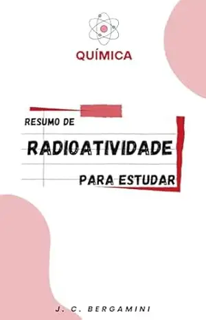 Capa do livro Resumo de Radioatividade e Química Nuclear para Estudar - Jonas Cardoso Bergamini