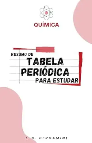 Resumo de Tabela Periódica para Estudar (Química Livro 3) – Jonas  Cardoso Bergamini